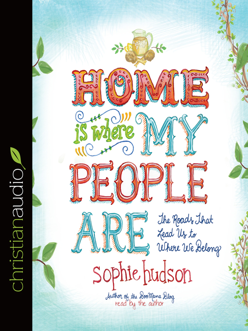 Title details for Home Is Where My People Are by Sophie Hudson - Wait list